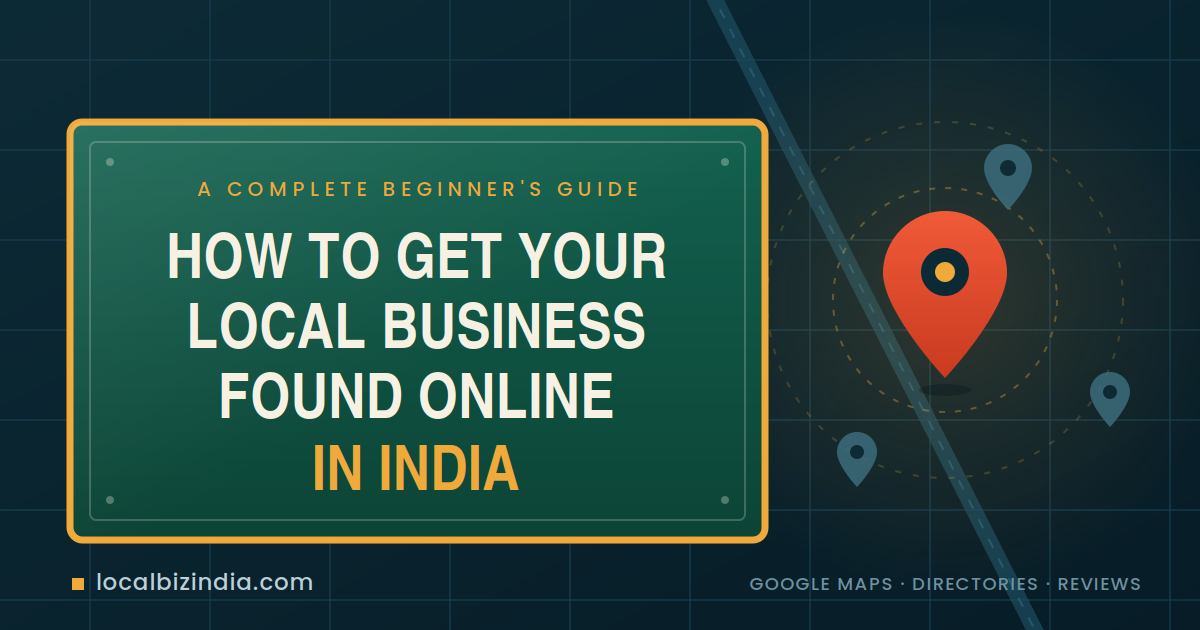 How to Get Your Local Business Found Online in India — A Complete Beginner's Guide